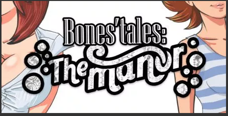 Bones’ Tales The Manor 0.15 Game Walkthrough Download for PC & Android